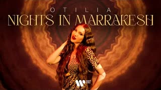 Otilia - Nights in Marrakesh (Official Video 2022)