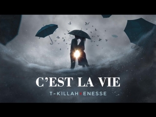 Премьера! T-killah feat. Enesse - Cest la vie (21.04.2018) ft.и