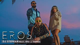 DJ Stephan ft YPO x Sophia - EROS (Official Video 2020)